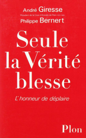 Seule la vérité blesse: L'honneur de déplaire